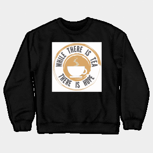 While There is Tea There is Hope Alternate Logo Crewneck Sweatshirt